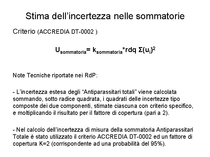 Stima dell’incertezza nelle sommatorie Criterio (ACCREDIA DT-0002 ) Usommatoria= ksommatoria*rdq Σ(ui)2 Note Tecniche riportate