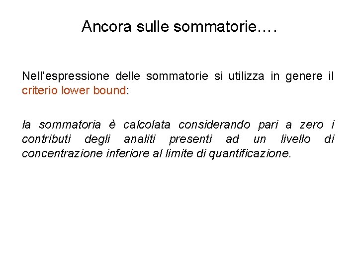 Ancora sulle sommatorie…. Nell’espressione delle sommatorie si utilizza in genere il criterio lower bound: