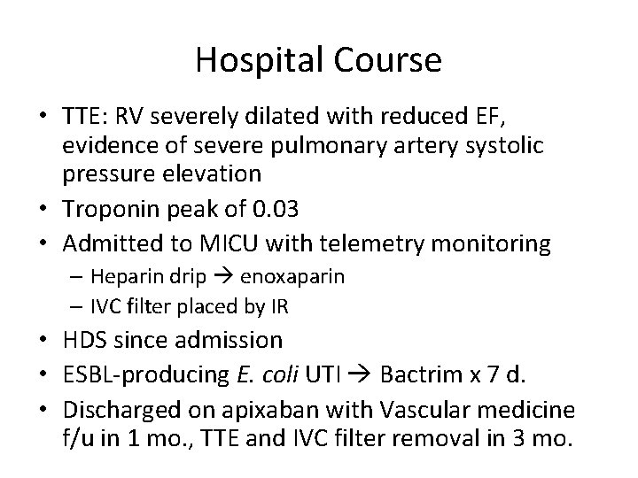 Hospital Course • TTE: RV severely dilated with reduced EF, evidence of severe pulmonary