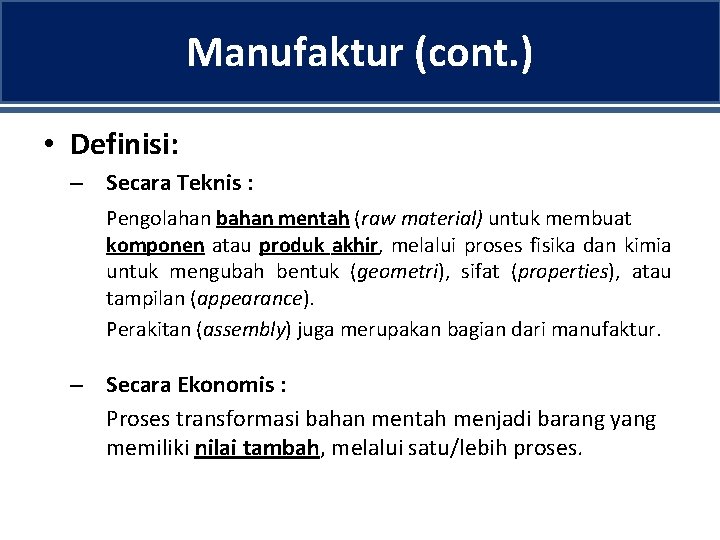 Manufaktur (cont. ) • Definisi: – Secara Teknis : Pengolahan bahan mentah (raw material)