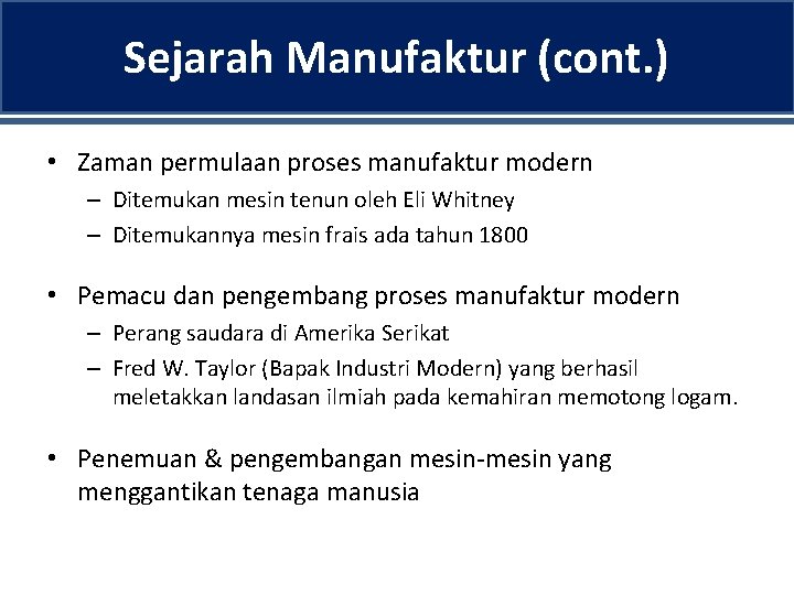 Sejarah Manufaktur (cont. ) • Zaman permulaan proses manufaktur modern – Ditemukan mesin tenun