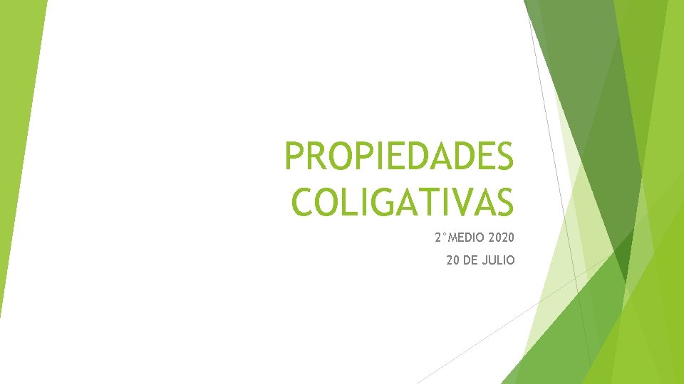 PROPIEDADES COLIGATIVAS 2°MEDIO 2020 20 DE JULIO 