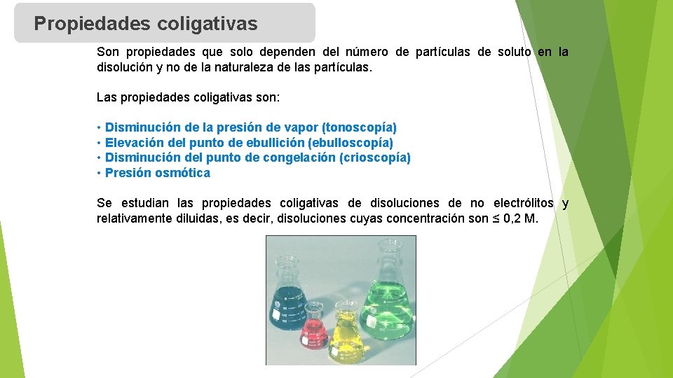 Propiedades coligativas Son propiedades que solo dependen del número de partículas de soluto en