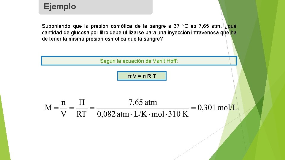 Ejemplo Suponiendo que la presión osmótica de la sangre a 37 °C es 7,