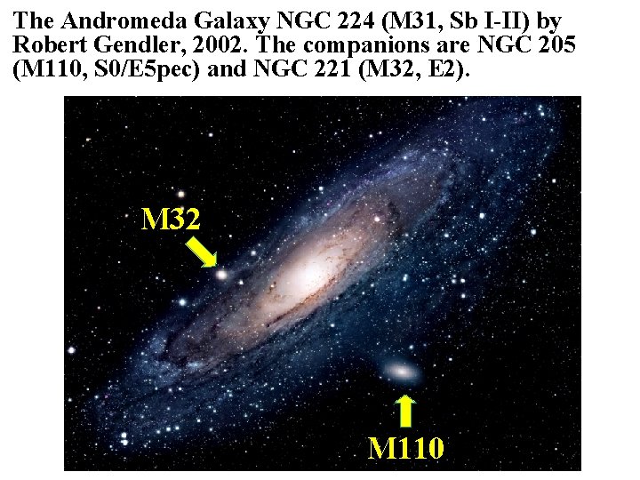 The Andromeda Galaxy NGC 224 (M 31, Sb I-II) by Robert Gendler, 2002. The