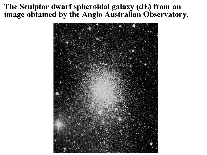 The Sculptor dwarf spheroidal galaxy (d. E) from an image obtained by the Anglo
