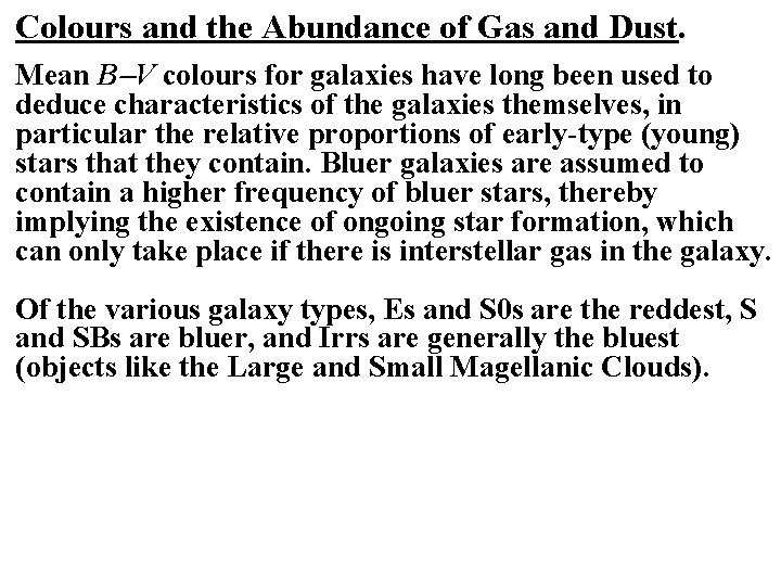 Colours and the Abundance of Gas and Dust. Mean B V colours for galaxies
