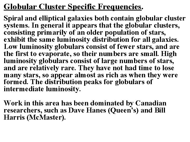 Globular Cluster Specific Frequencies. Spiral and elliptical galaxies both contain globular cluster systems. In