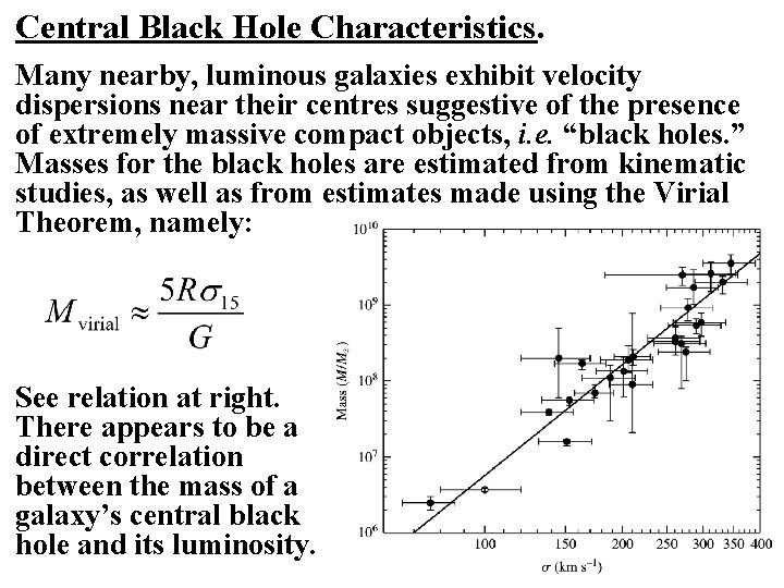 Central Black Hole Characteristics. Many nearby, luminous galaxies exhibit velocity dispersions near their centres