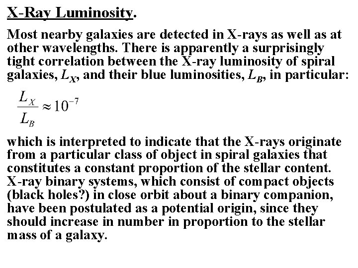 X-Ray Luminosity. Most nearby galaxies are detected in X-rays as well as at other