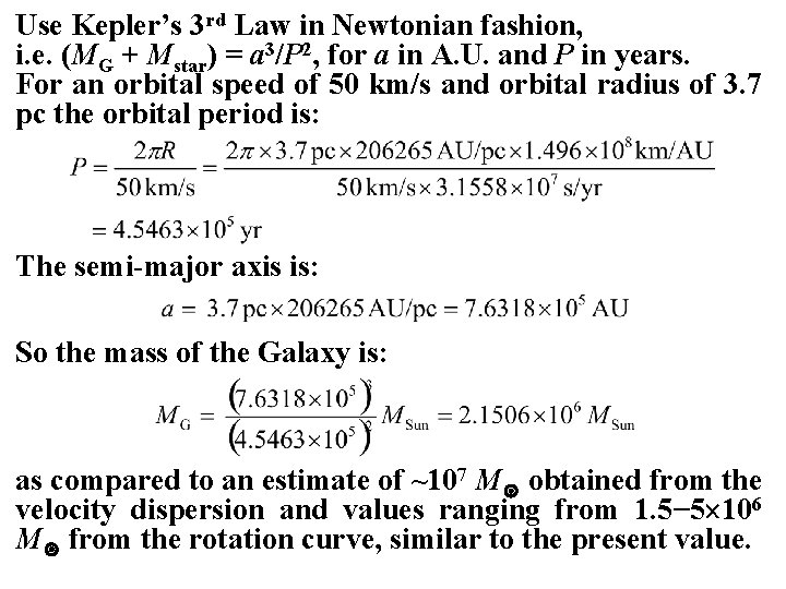 Use Kepler’s 3 rd Law in Newtonian fashion, i. e. (MG + Mstar) =