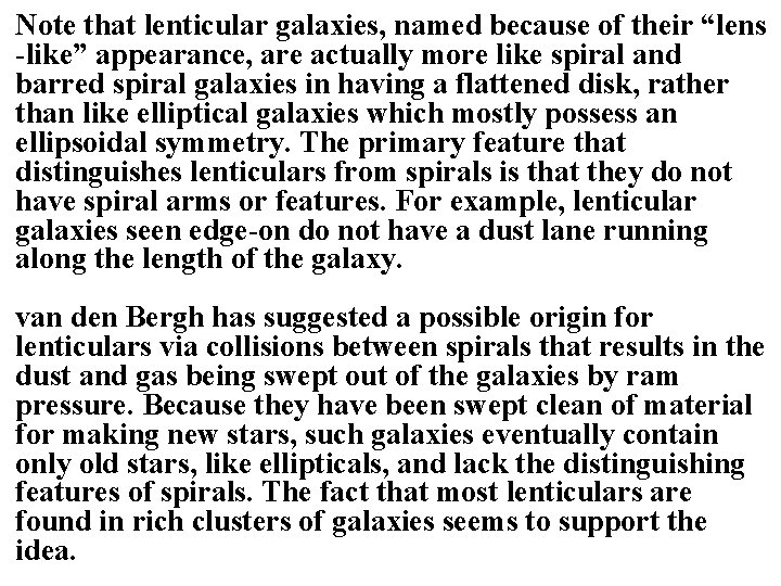 Note that lenticular galaxies, named because of their “lens -like” appearance, are actually more