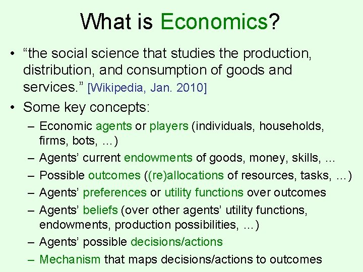 What is Economics? • “the social science that studies the production, distribution, and consumption