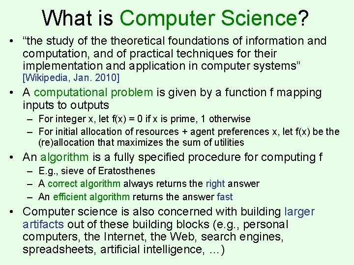 What is Computer Science? • “the study of theoretical foundations of information and computation,