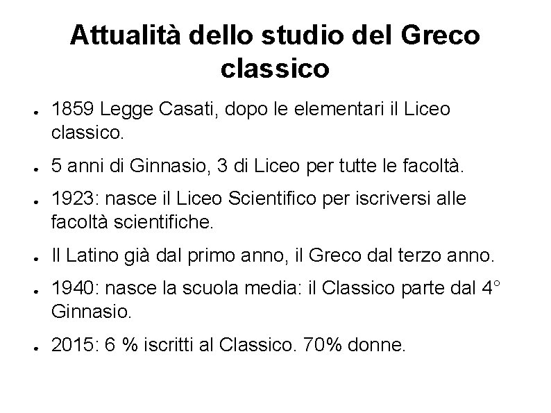 Attualità dello studio del Greco classico ● ● ● 1859 Legge Casati, dopo le