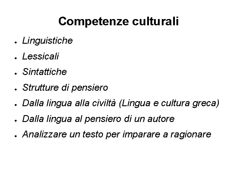 Competenze culturali ● Linguistiche ● Lessicali ● Sintattiche ● Strutture di pensiero ● Dalla