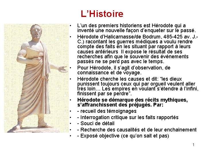 L’Histoire • • • L’un des premiers historiens est Hérodote qui a inventé une