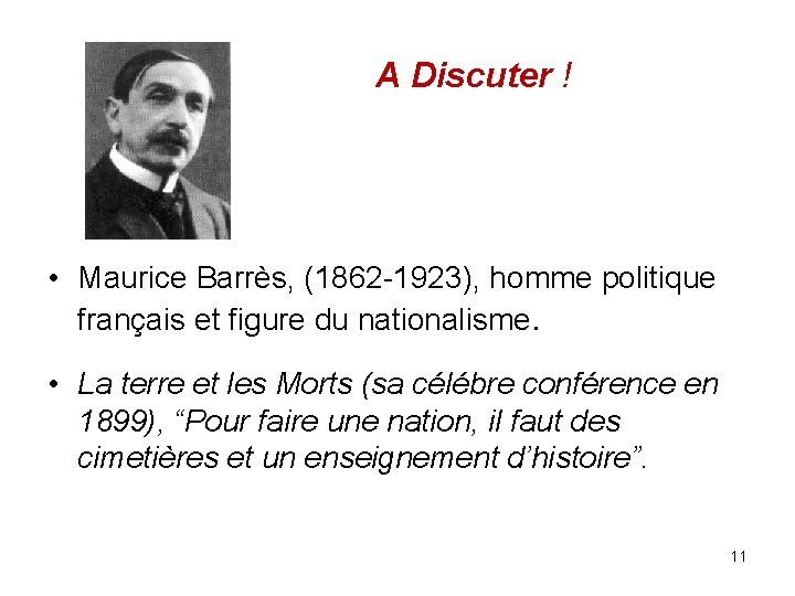 A Discuter ! • Maurice Barrès, (1862 -1923), homme politique français et figure du