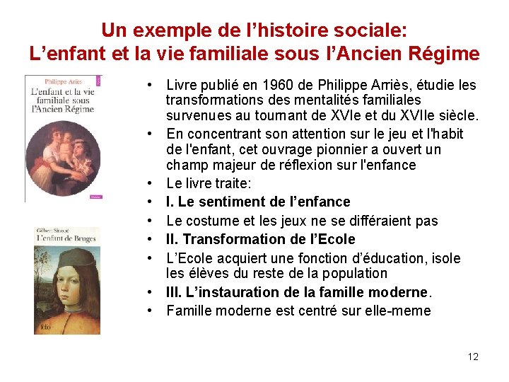 Un exemple de l’histoire sociale: L’enfant et la vie familiale sous l’Ancien Régime •