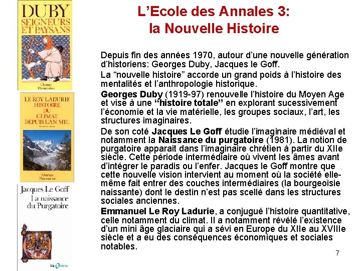 L’Ecole des Annales 3: la Nouvelle Histoire • • • Depuis fin des années