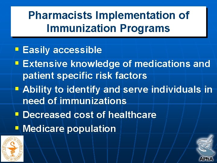 Pharmacists Implementation of Immunization Programs § Easily accessible § Extensive knowledge of medications and