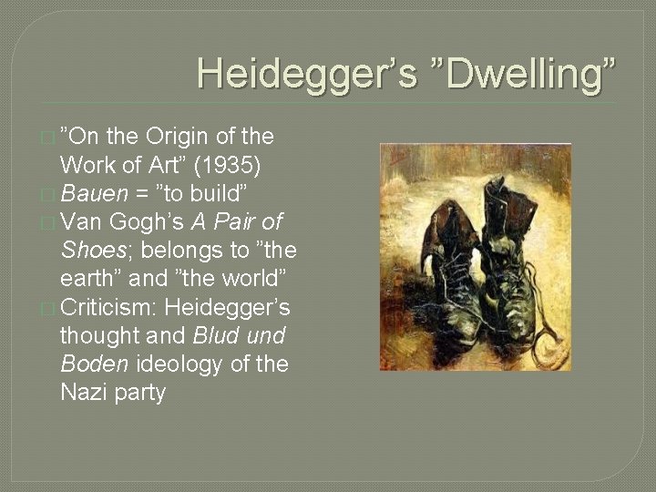 Heidegger’s ”Dwelling” � ”On the Origin of the Work of Art” (1935) � Bauen