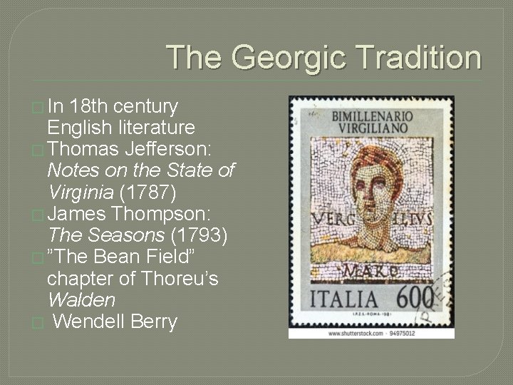 The Georgic Tradition � In 18 th century English literature � Thomas Jefferson: Notes
