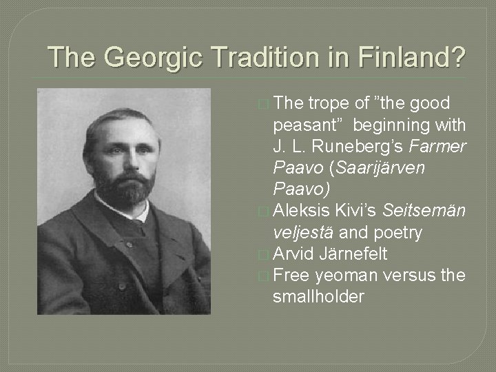 The Georgic Tradition in Finland? � The trope of ”the good peasant” beginning with