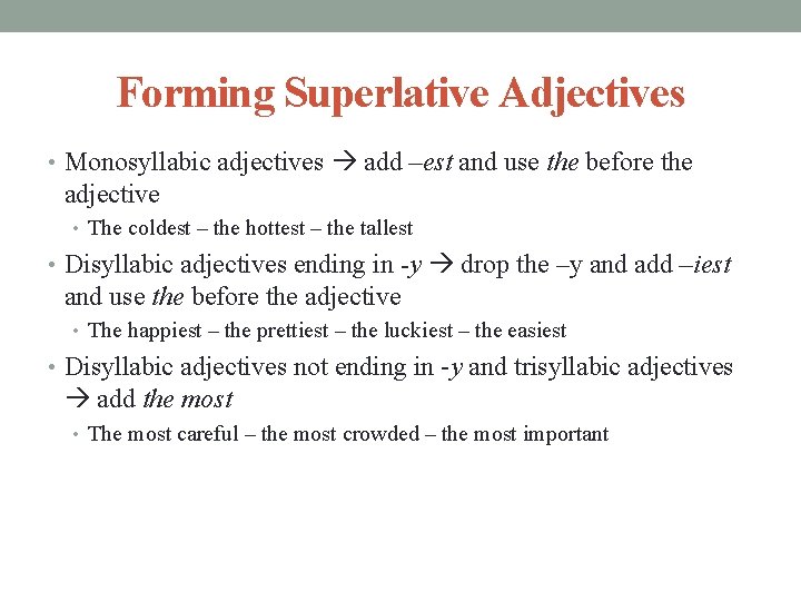 Forming Superlative Adjectives • Monosyllabic adjectives add –est and use the before the adjective