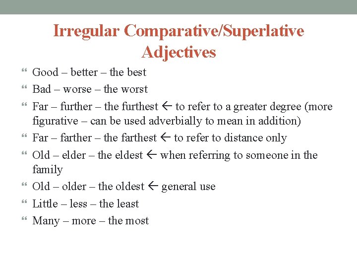 Irregular Comparative/Superlative Adjectives Good – better – the best Bad – worse – the