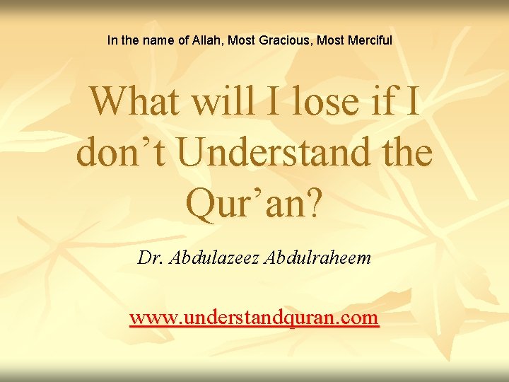 In the name of Allah, Most Gracious, Most Merciful What will I lose if
