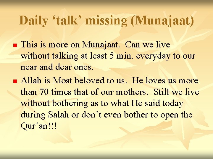 Daily ‘talk’ missing (Munajaat) n n This is more on Munajaat. Can we live Daily ‘talk’ missing (Munajaat) n n This is more on Munajaat. Can we live