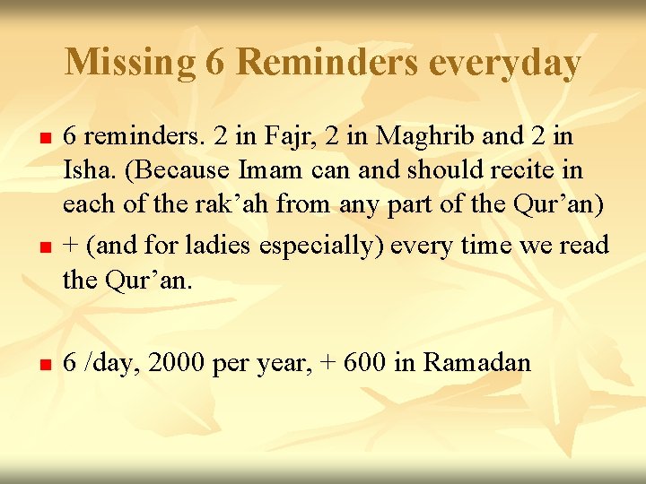 Missing 6 Reminders everyday n n n 6 reminders. 2 in Fajr, 2 in Missing 6 Reminders everyday n n n 6 reminders. 2 in Fajr, 2 in