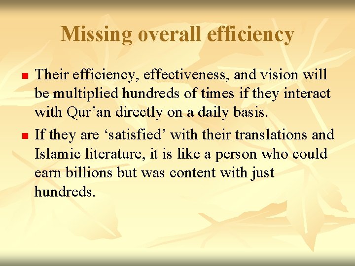 Missing overall efficiency n n Their efficiency, effectiveness, and vision will be multiplied hundreds