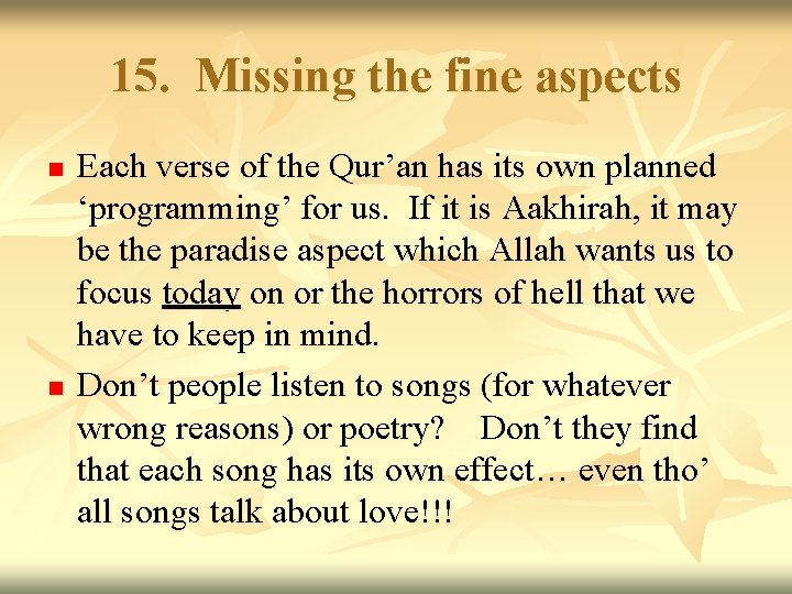 15. Missing the fine aspects n n Each verse of the Qur’an has its