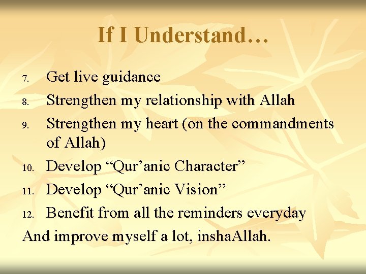 If I Understand… Get live guidance 8. Strengthen my relationship with Allah 9. Strengthen If I Understand… Get live guidance 8. Strengthen my relationship with Allah 9. Strengthen