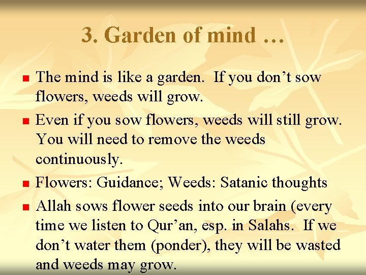 3. Garden of mind … n n The mind is like a garden. If