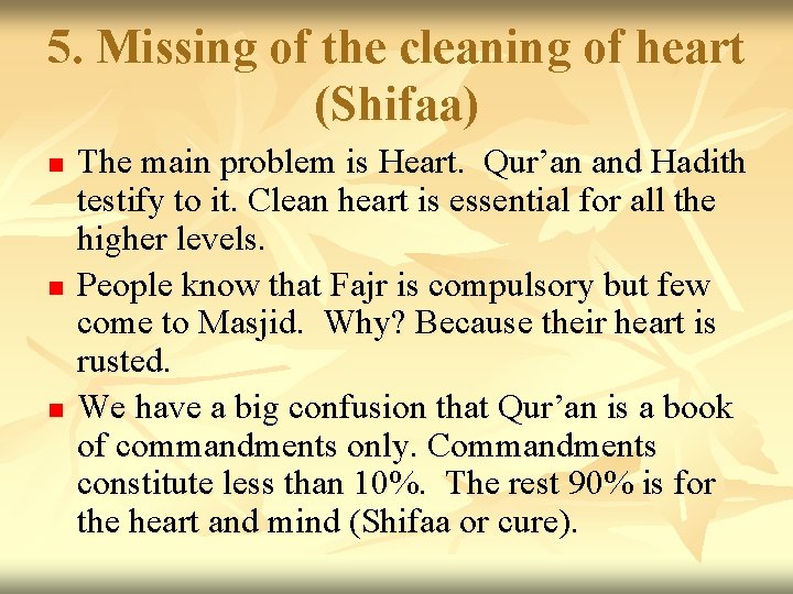 5. Missing of the cleaning of heart (Shifaa) n n n The main problem