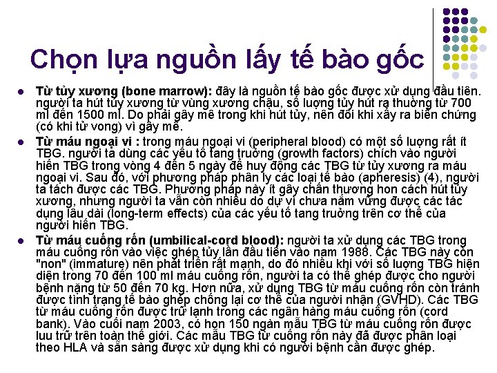 Chọn lựa nguồn lấy tế bào gốc l l l Từ tủy xương (bone