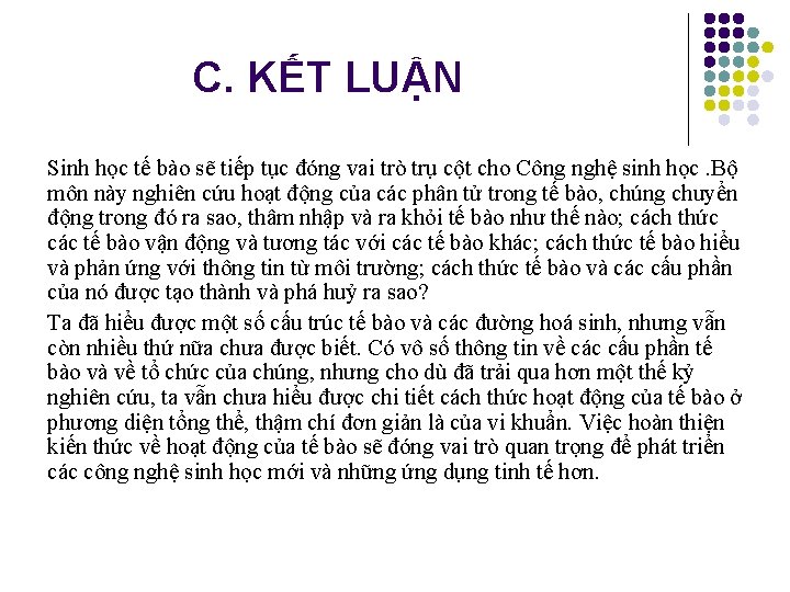 C. KẾT LUẬN Sinh học tế bào sẽ tiếp tục đóng vai trò trụ