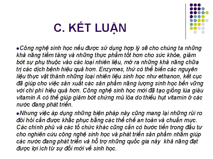 C. KẾT LUẬN l. Công nghệ sinh học nếu được sử dụng hợp lý