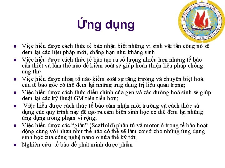 Ứng dụng l l l l Việc hiểu được cách thức tế bào nhận