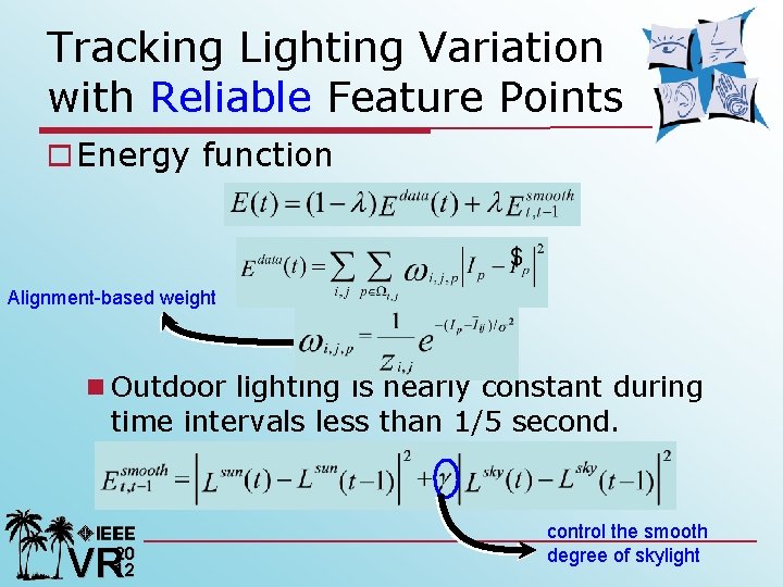 Tracking Lighting Variation with Reliable Feature Points o Energy function Alignment-based weight n Outdoor