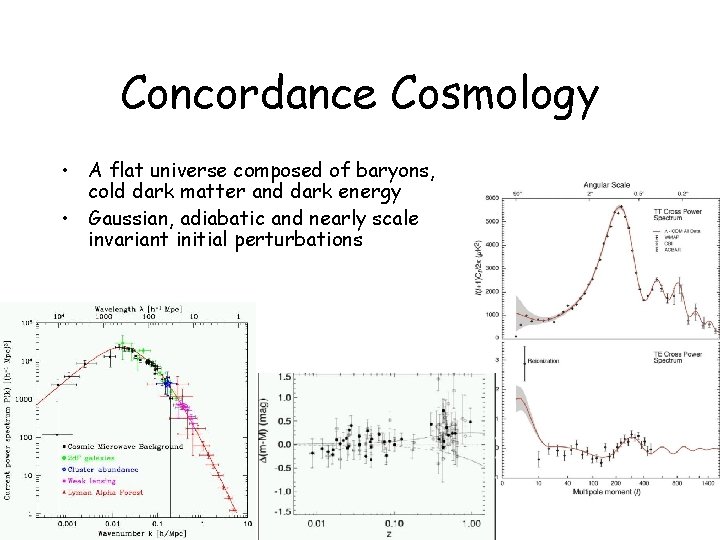 Concordance Cosmology • A flat universe composed of baryons, cold dark matter and dark