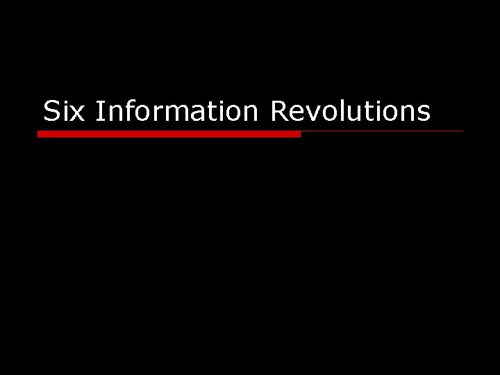 Six Information Revolutions 