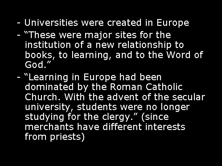 - Universities were created in Europe - “These were major sites for the institution