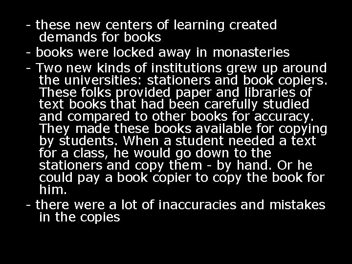 - these new centers of learning created demands for books - books were locked