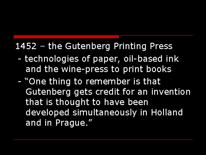 1452 – the Gutenberg Printing Press - technologies of paper, oil-based ink and the