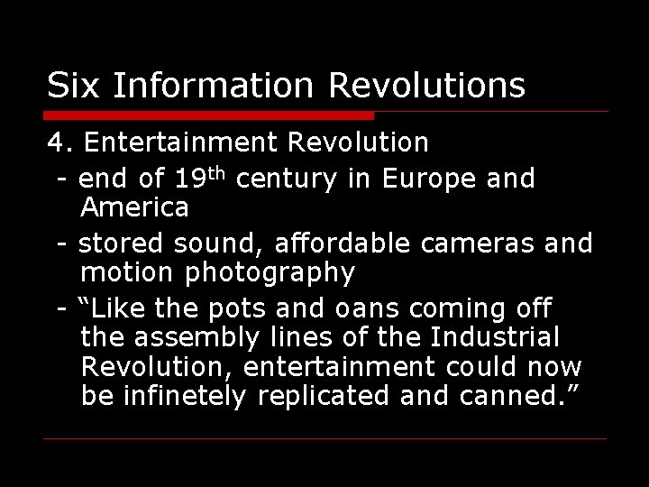Six Information Revolutions 4. Entertainment Revolution - end of 19 th century in Europe