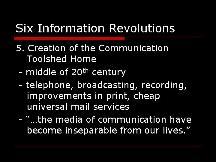 Six Information Revolutions 5. Creation of the Communication Toolshed Home - middle of 20